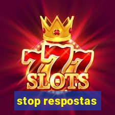 stop respostas